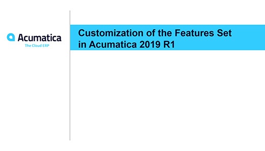 Webinar de Acumatica: Personalización del conjunto de características en Acumatica 2019 R1 (Para ISV)