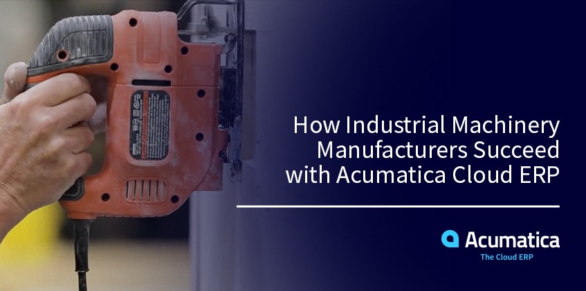 Cómo triunfan los fabricantes de maquinaria industrial con Acumatica Cloud ERP