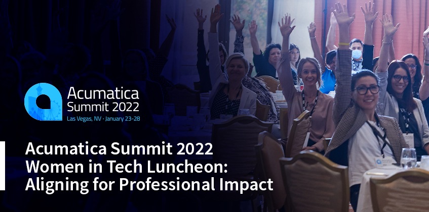 Acumatica Summit Almuerzo de Mujeres Tecnológicas 2022: Alinearse para lograr un impacto profesional