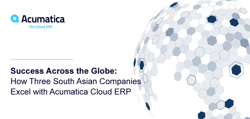 Éxito en todo el mundo: Cómo tres empresas del sur de Asia sobresalen con Acumatica Cloud ERP