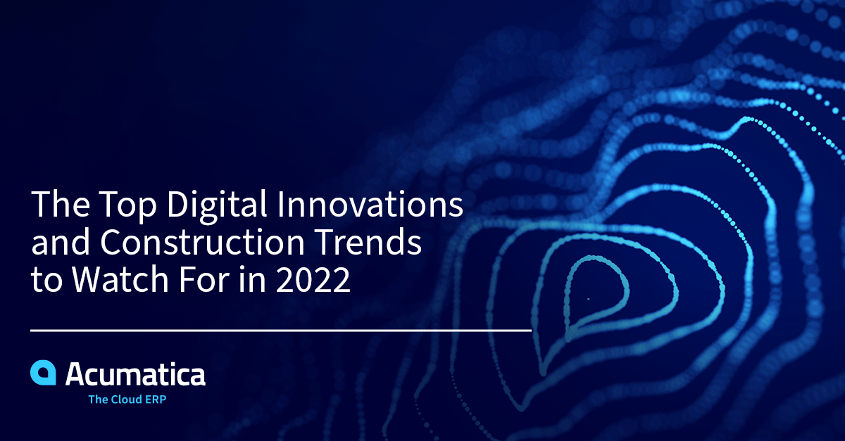 Las principales innovaciones digitales y tendencias de la construcción a tener en cuenta en 2022