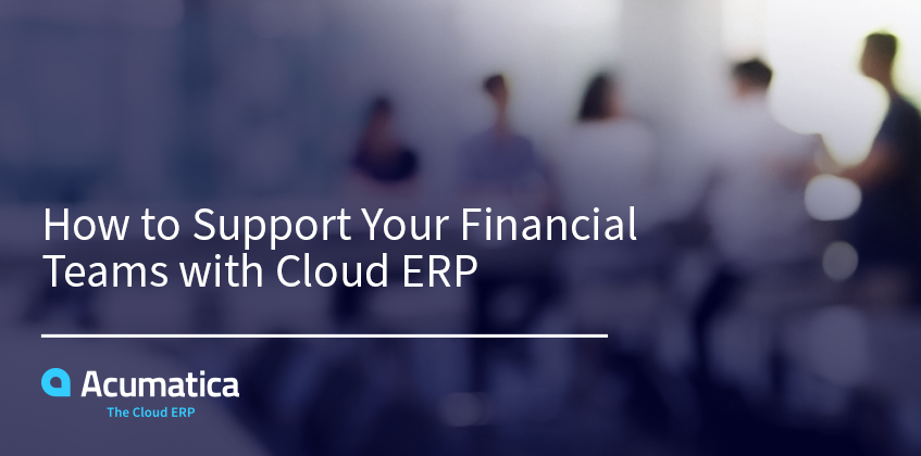 Cómo apoyar a sus equipos financieros con ERP en la nube