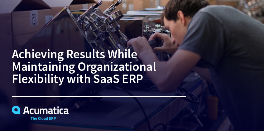 Conseguir resultados manteniendo la flexibilidad organizativa con SaaS ERP