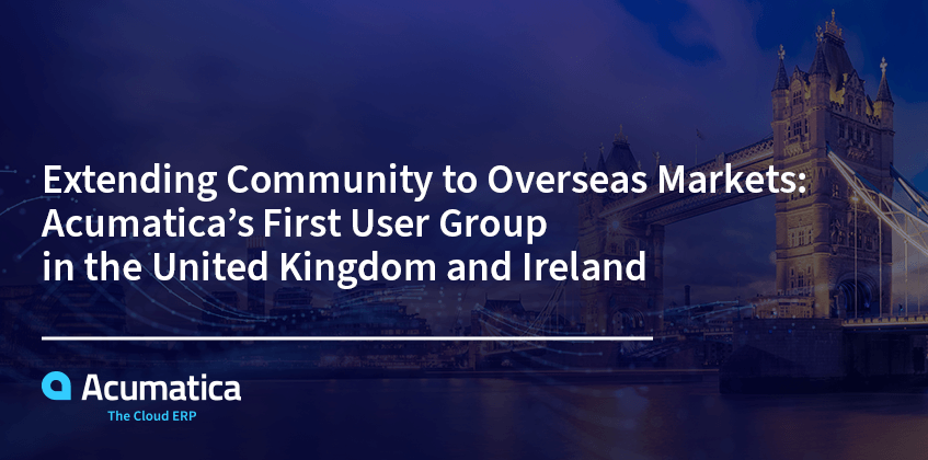 Ampliación de la comunidad a mercados extranjeros: Primer grupo de usuarios de Acumatica en el Reino Unido e Irlanda