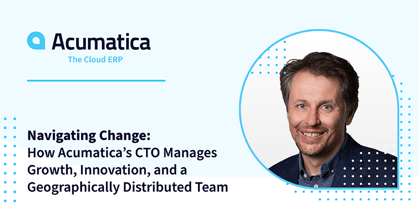 Navegando por el cambio: Cómo gestiona el director de tecnología de Acumatica el crecimiento, la innovación y un equipo distribuido geográficamente