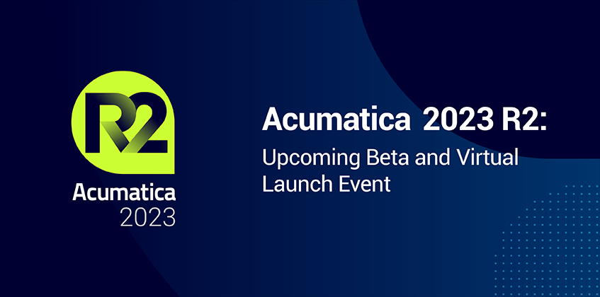 Acumatica 2023 R2: Próxima Beta y Evento de Lanzamiento Virtual
