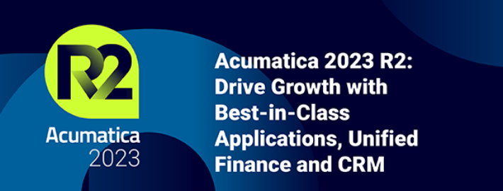 Acumatica 2023 R2: Impulse el crecimiento con las mejores aplicaciones de su clase, finanzas unificadas y CRM