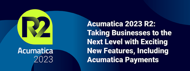 Acumatica 2023 R2: Llevando a las empresas al siguiente nivel con emocionantes nuevas características, incluyendo Acumatica Payments