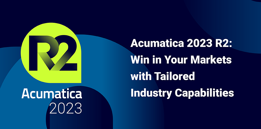 Acumatica 2023 R2: Gane en sus mercados con capacidades sectoriales a medida