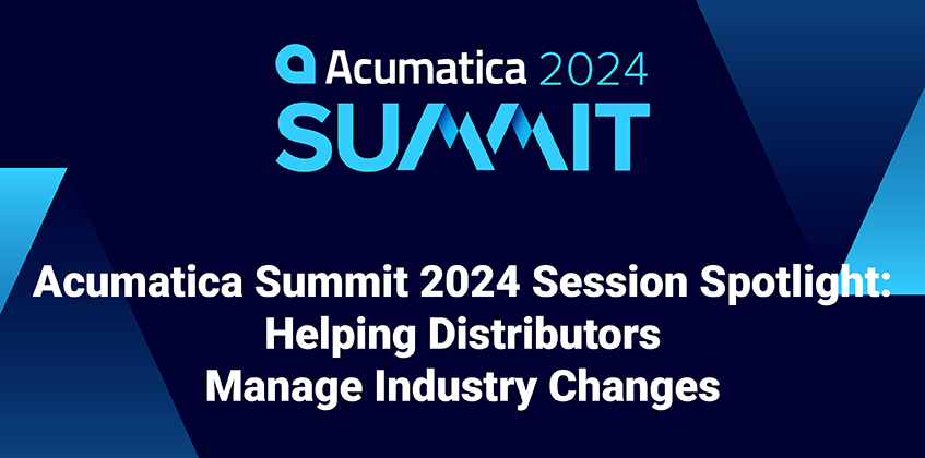 Acumatica Summit Sesión de 2024: Cómo ayudar a los distribuidores a gestionar los cambios del sector 