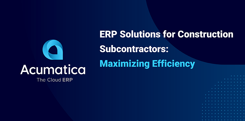 Soluciones ERP para subcontratistas de la construcción: Maximizar la eficiencia