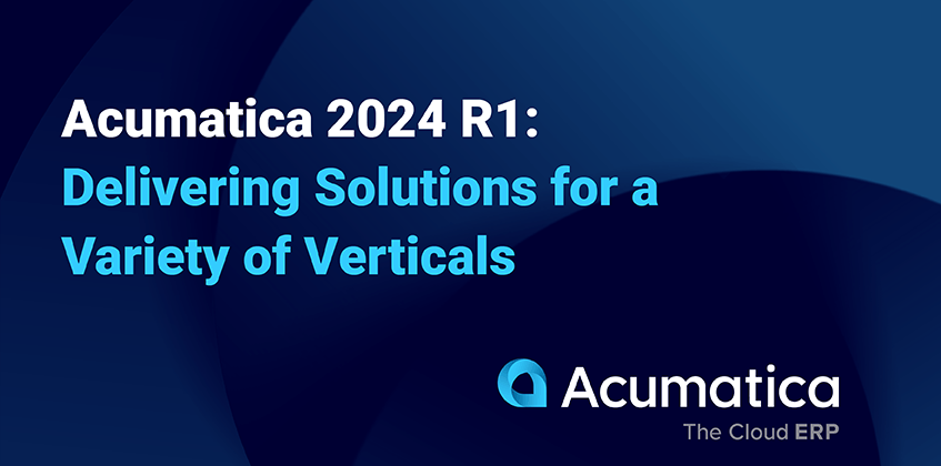 Acumatica 2024 R1: Soluciones específicas para sectores verticales clave