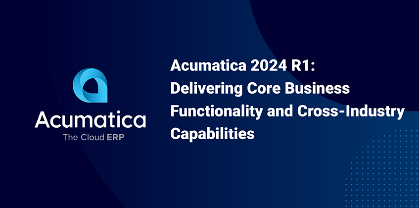 Acumatica 2024 R1: Proporcionar funcionalidades empresariales básicas y capacidades intersectoriales 